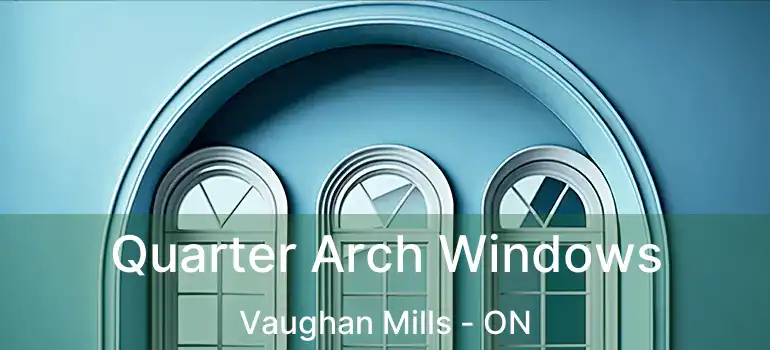  Quarter Arch Windows Vaughan Mills - ON