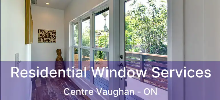 Residential Window Services Centre Vaughan - ON