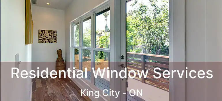 Residential Window Services King City - ON