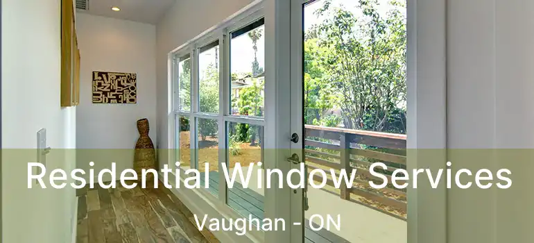  Residential Window Services Vaughan - ON