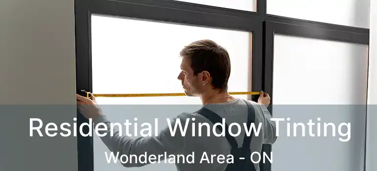  Residential Window Tinting Wonderland Area - ON