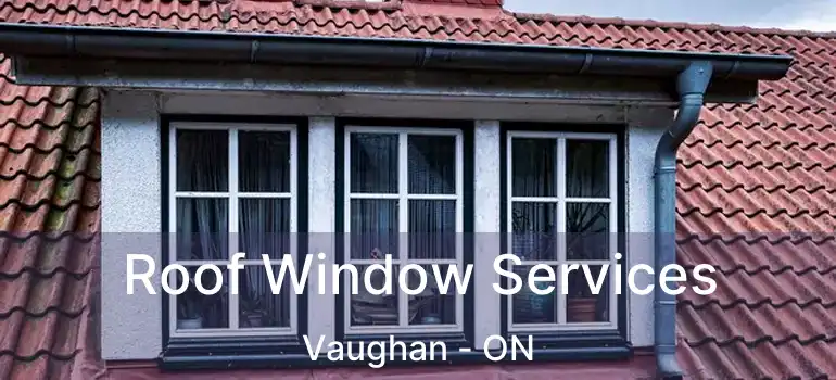  Roof Window Services Vaughan - ON