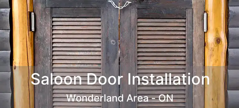  Saloon Door Installation Wonderland Area - ON
