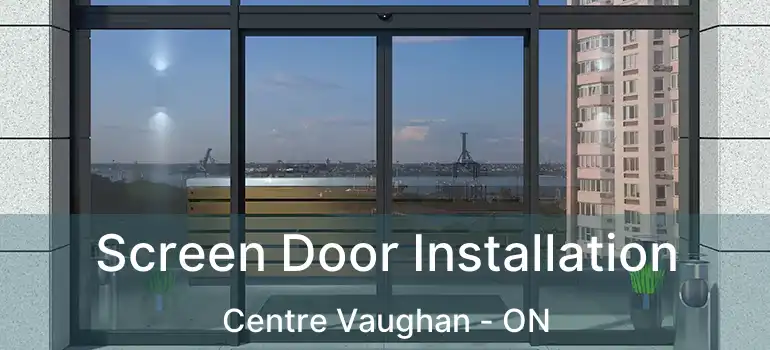 Screen Door Installation Centre Vaughan - ON