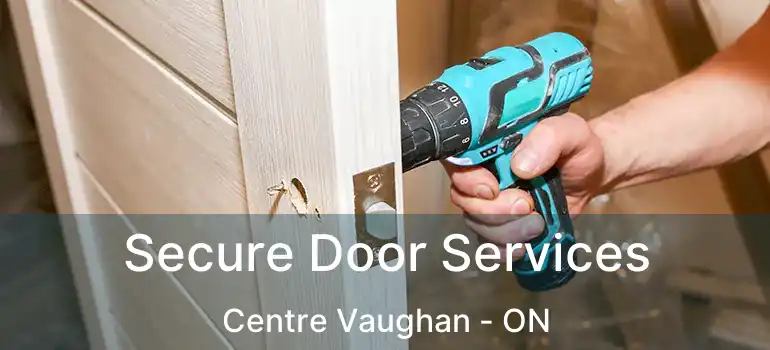  Secure Door Services Centre Vaughan - ON