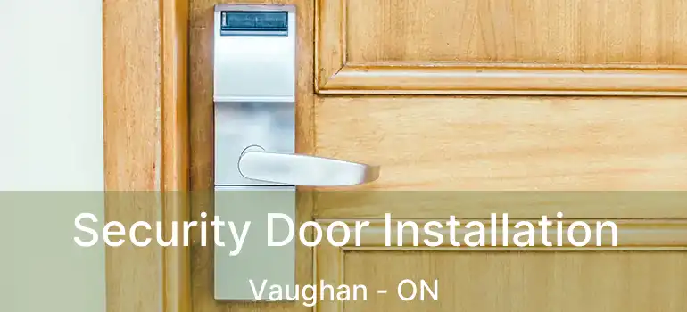 Security Door Installation Vaughan - ON