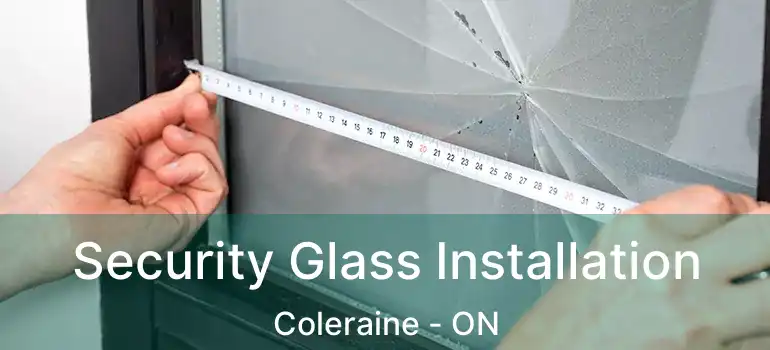  Security Glass Installation Coleraine - ON