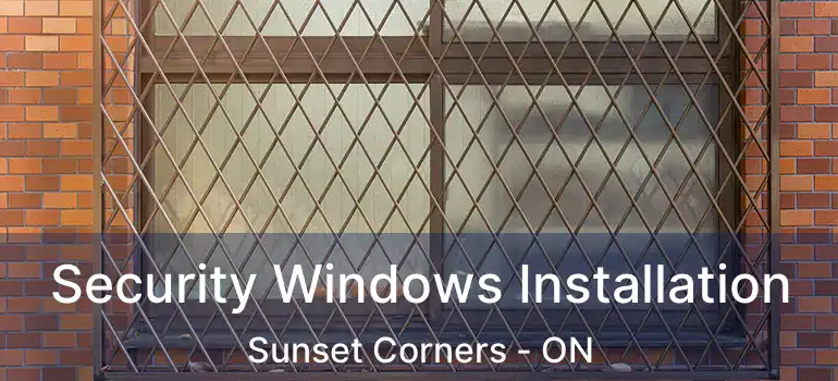  Security Windows Installation Sunset Corners - ON