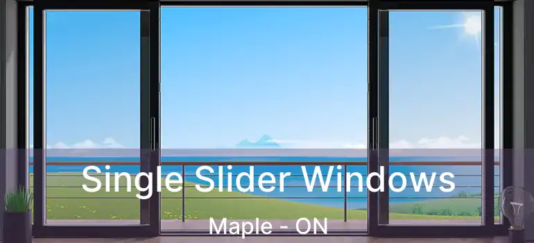 Single Slider Windows Maple - ON