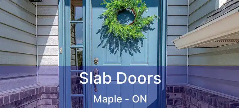  Slab Doors Maple - ON