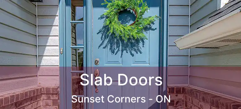 Slab Doors Sunset Corners - ON