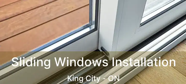  Sliding Windows Installation King City - ON