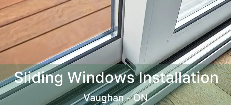 Sliding Windows Installation Vaughan - ON