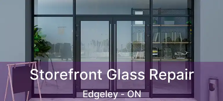  Storefront Glass Repair Edgeley - ON