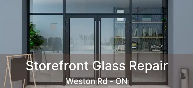  Storefront Glass Repair Weston Rd - ON