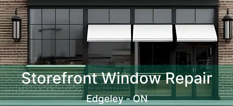  Storefront Window Repair Edgeley - ON