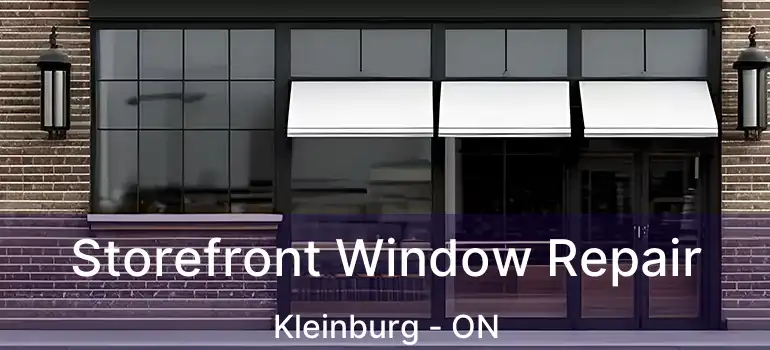 Storefront Window Repair Kleinburg - ON