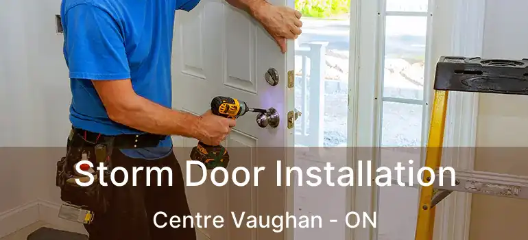  Storm Door Installation Centre Vaughan - ON