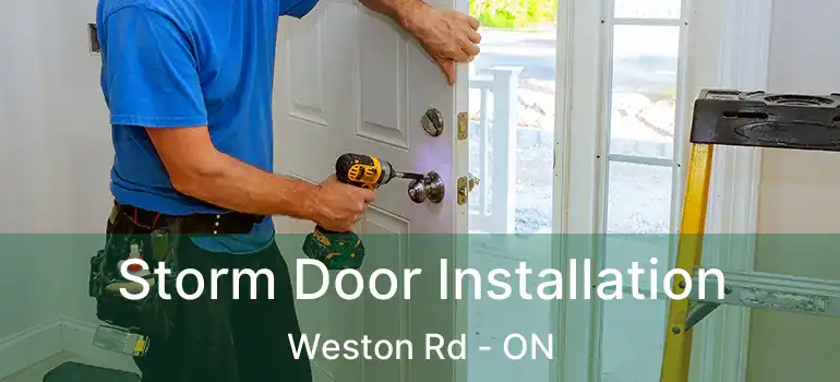  Storm Door Installation Weston Rd - ON