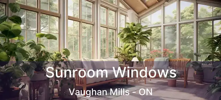  Sunroom Windows Vaughan Mills - ON