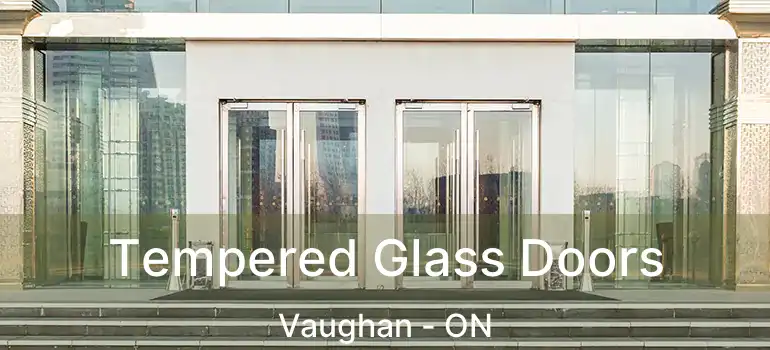  Tempered Glass Doors Vaughan - ON