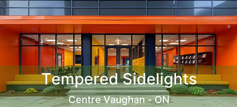  Tempered Sidelights Centre Vaughan - ON
