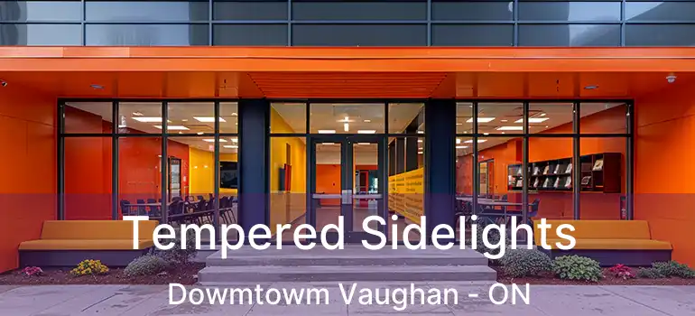  Tempered Sidelights Dowmtowm Vaughan - ON