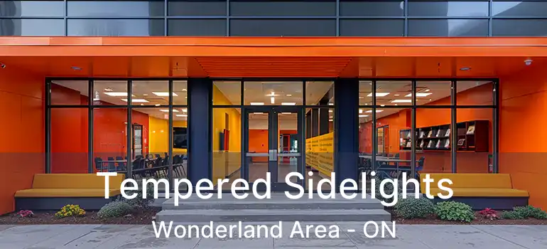  Tempered Sidelights Wonderland Area - ON