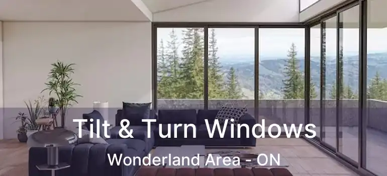  Tilt & Turn Windows Wonderland Area - ON