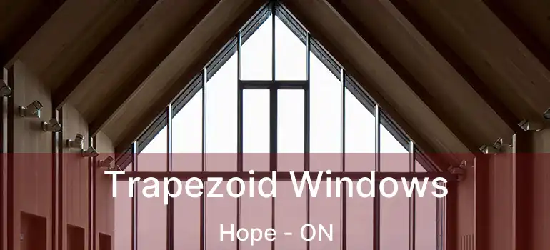  Trapezoid Windows Hope - ON