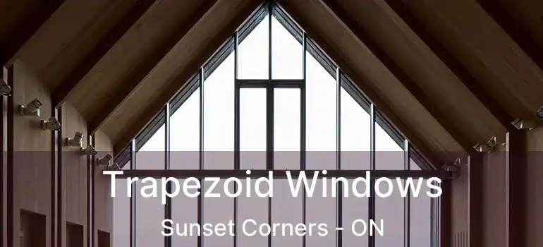 Trapezoid Windows Sunset Corners - ON