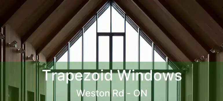 Trapezoid Windows Weston Rd - ON