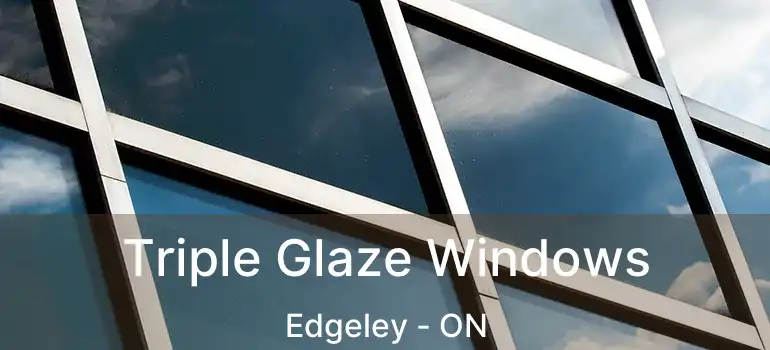 Triple Glaze Windows Edgeley - ON