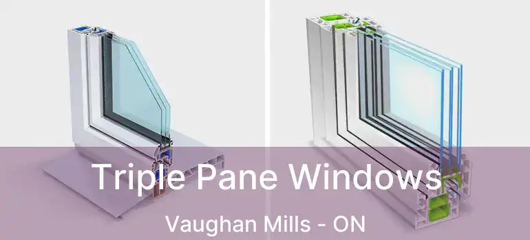  Triple Pane Windows Vaughan Mills - ON