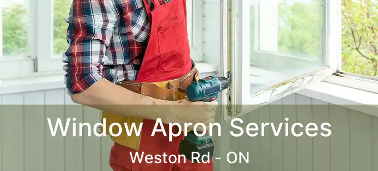  Window Apron Services Weston Rd - ON