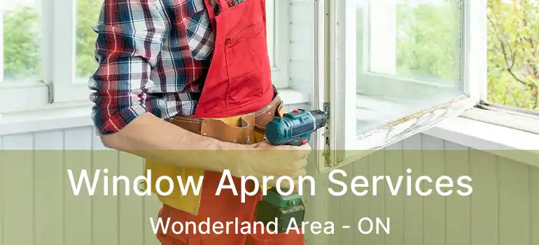  Window Apron Services Wonderland Area - ON