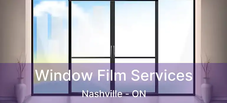 Window Film Services Nashville - ON