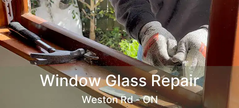  Window Glass Repair Weston Rd - ON