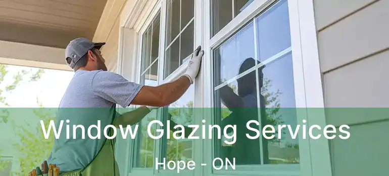 Window Glazing Services Hope - ON