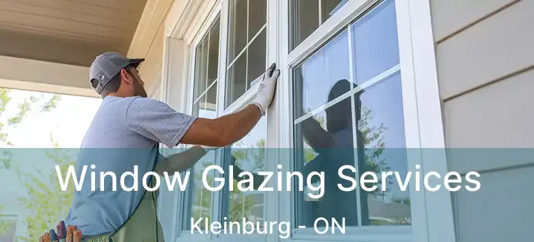 Window Glazing Services Kleinburg - ON