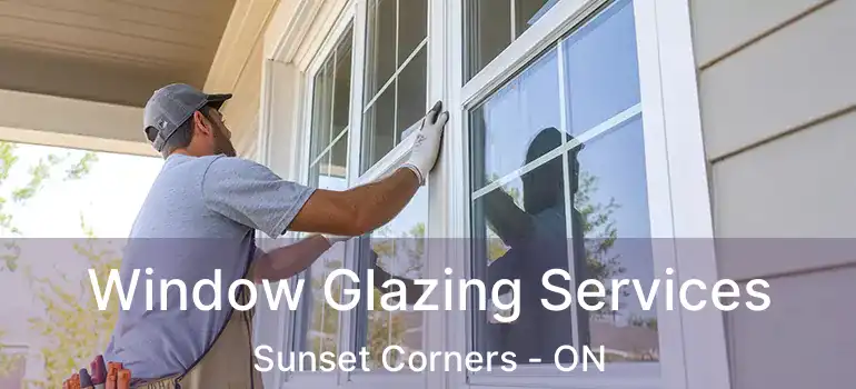 Window Glazing Services Sunset Corners - ON