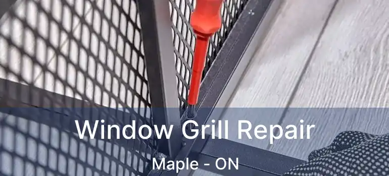  Window Grill Repair Maple - ON