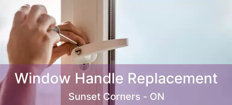  Window Handle Replacement Sunset Corners - ON