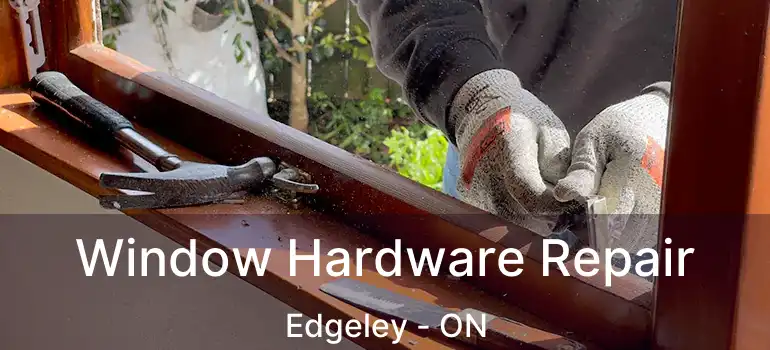  Window Hardware Repair Edgeley - ON