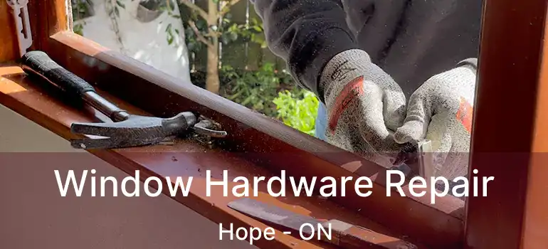  Window Hardware Repair Hope - ON