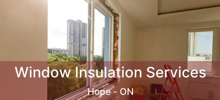  Window Insulation Services Hope - ON