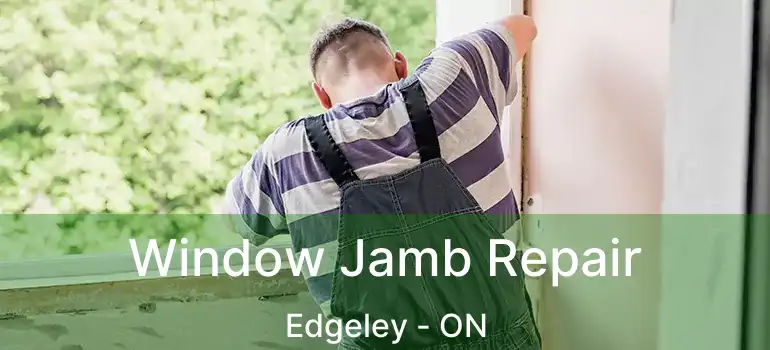 Window Jamb Repair Edgeley - ON