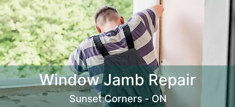 Window Jamb Repair Sunset Corners - ON