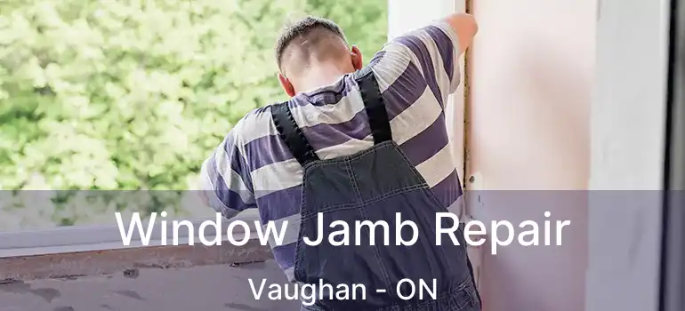  Window Jamb Repair Vaughan - ON