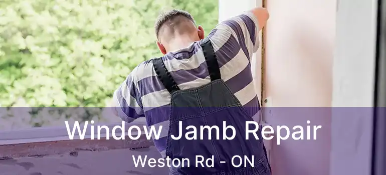  Window Jamb Repair Weston Rd - ON